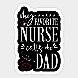 My Favorite Nurse Calls Me Dad Sticker